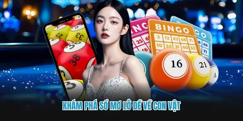 Khám phá sổ mơ lô đề về con vật