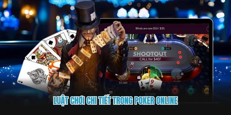Luật chơi chi tiết trong Poker online
